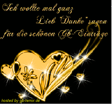 Ich wollte mal ganz Lieb Danke sagen für die schönen GB-Einträge