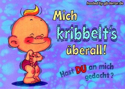 Mich kribbelt´s überall! Hast Du an mich gedacht?
