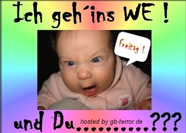 Ich geh ins WE! Und Du?
