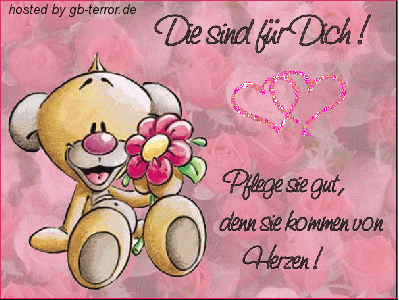 Die sind für Dich! Pflege sie gut, denn sie kommen von Herzen!