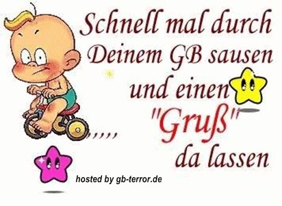 Schnell mal durch Deinem GB sausen und einen Gruss da lassen.