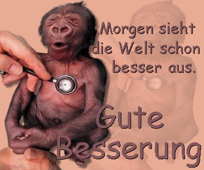Morgen sieht die Welt schon besser aus. Gute Besserung.