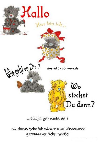Hallo, ich bin ich. Wie geht es Dir? Wo steckst Du denn? Bist ja gar nicht da! Na<br />
dann gehe ich wieder und hinterlasse ganz liebe Grüße!
