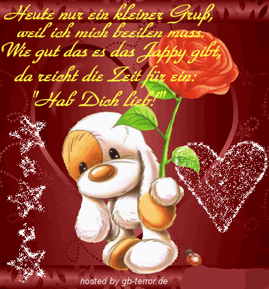 Heute nur ein kleiner Gruß, weil ich mich beeilen muss. Wie gut das es das Jappy <br />
gibt, da reicht die Zeit für ein. Hab Dich lieb!