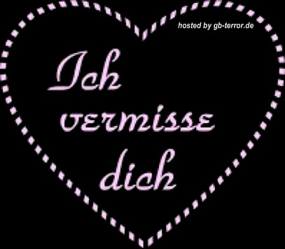 Ich vermisse Dich.