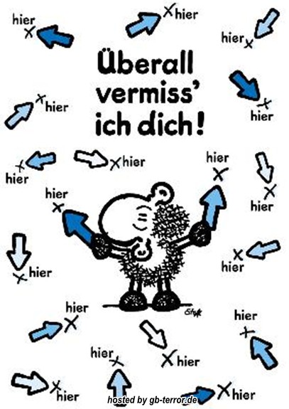 Überall vermisse ich Dich!