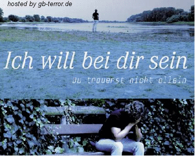 Ich will bei Dir sein, Du trauerst nicht allein