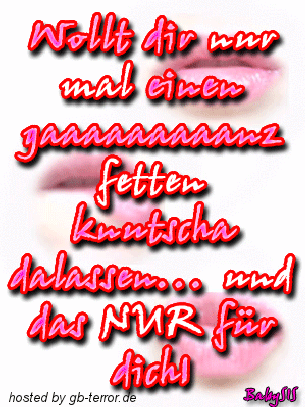 Wollte Dir nur mal einen ganz fetten knutscha dalassen, und das nur für Dich!