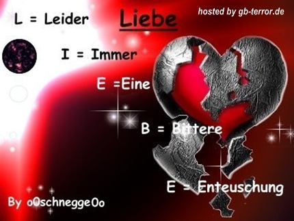 Liebe. Leide immer eine bittere Entäuschung.