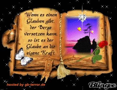 Wenn es einen Glauben gibt, der Berge versetzen kann, so ist es der Gllaube an<br />
 die eigene Kraft.