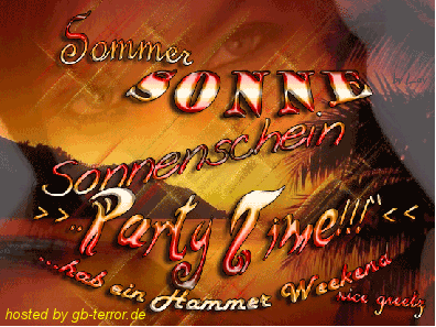Sommer , Sonne, Sonnenschein. Party time! Hab ein hammer Weekend. Nice <br />
greatz.
