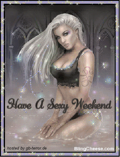 Have a sexy weekend.