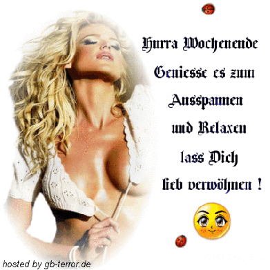 Hurra Wochenende! Geniessse es zum ausspannen und relaxen. Laß dich <br />
verwöhnen!