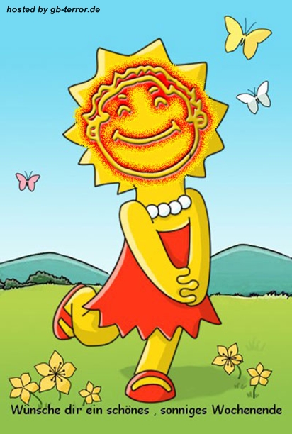 Wünsche dir ein schönes, sonniges Wochenende.