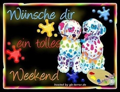 Wünsche dir ein tolles Weekend.