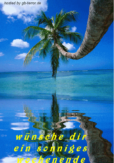 Wünsche dir ein sonniges Wochenende. Ganz liebe Grüße