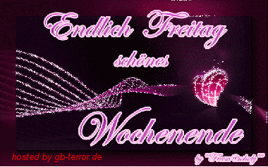 Endlich Freitag. Schönes Wochenende.