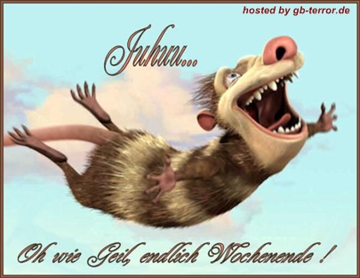 Juhu , oh wie geil,endlich Wochenende!