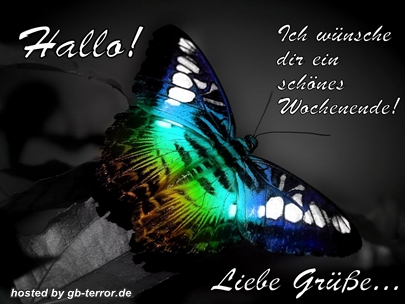 Hallo! Ich wünsche dir ein schönes Wochenende! Liebe Grüße.