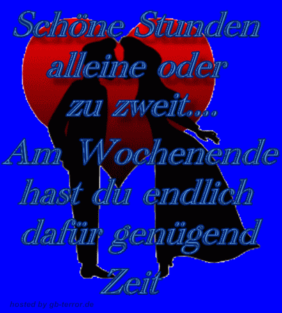Schöne Stunden alleine oder zu zweit. Am Wochenende hast du endlich dafür <br />
genügend Zeit.
