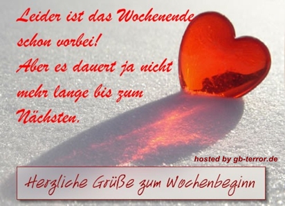 Leider ist das Wochenende schon vorbei! Aber es dauert ja nicht mehr lange bis<br />
 zum nächsten. Herzliche Grüße zum Wochenbeginn.