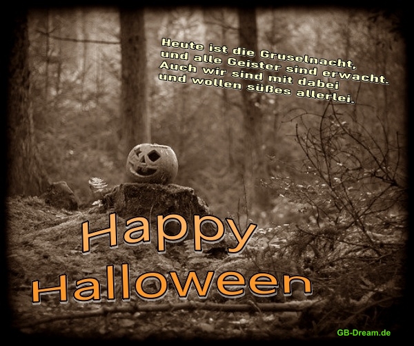 Heute ist die Gruselnacht und alle Geister sind erwacht.<br />
Auch wir sind mit dabei und wollen süsses allerlei.<br />
Happy Halloween