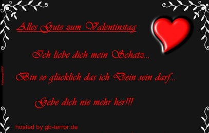 Alles Gute zum Valentinstag. Ich liebe dich mein Schatz. Bin so glücklich das ich Dein<br />
 sein darf. Gebe dich nie mehr her!
