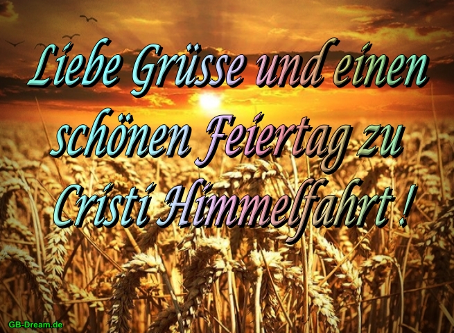 Liebe Grüße und einen schönen Feiertag zu Christi Himmelfahrt!
