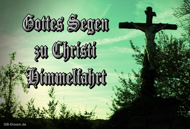 Gottes Segen zu Christi Himmelfahrt